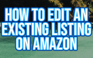 How to Edit an Existing Listing on Amazon