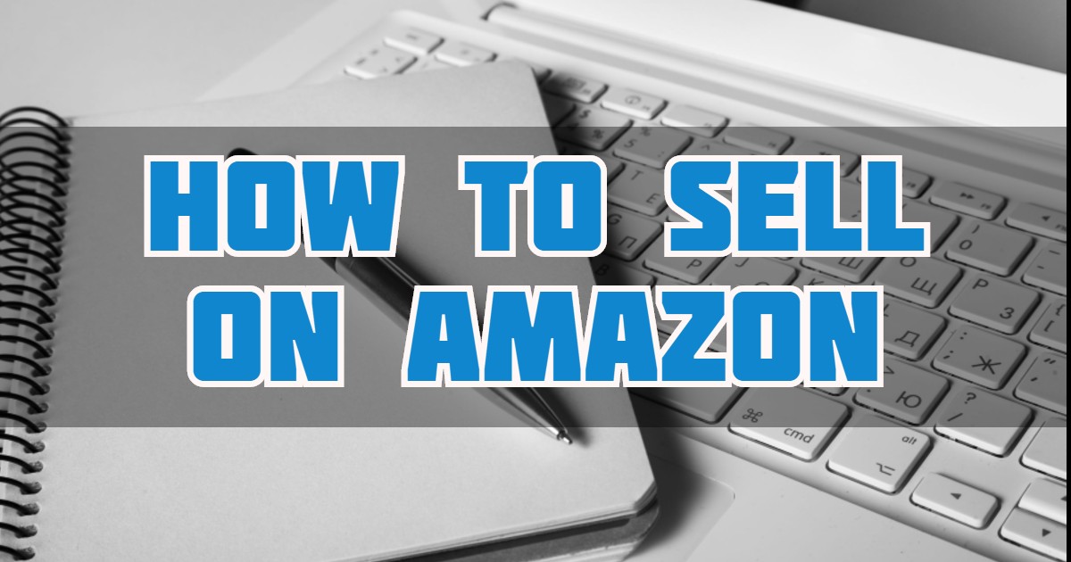 How to sell on Amazon - Seller Essentials