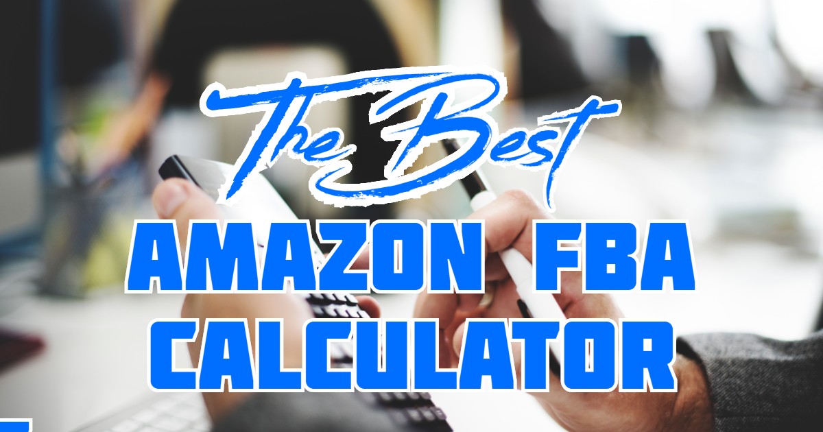 The Best Amazon FBA Calculator